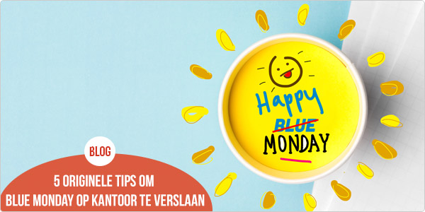 5 originele tips om Blue Monday op kantoor te verslaan